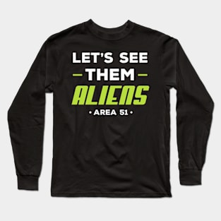 Let's See Them Aliens Long Sleeve T-Shirt